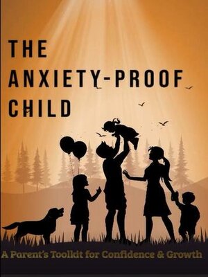 cover image of The Anxiety-Proof Child